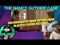 THE NANCY GUTHRIE CASE. Savannah's New Interview. Sleuth Crew Review.