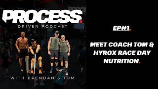 Process Driven Podcast Ep #1 | Meet Coach Tom + Hyrox Race Day Q&amp;A's