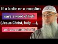 Si un kafir ou un musulman dit une parole de kufr jsuschrist saint  en suisje responsable assimalhakeem