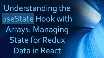 Understanding the useState Hook with Arrays: Managing State for Redux Data in React