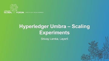 Hyperledger Umbra - Scaling Experiments - Shivay Lamba, Layer5