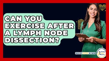 Can You Exercise After A Lymph Node Dissection? - Oncology Support Network