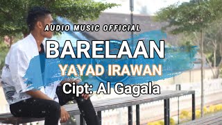 Yayad Irawan 'Barelaan' Audio  HD Cipt Al-Gagala