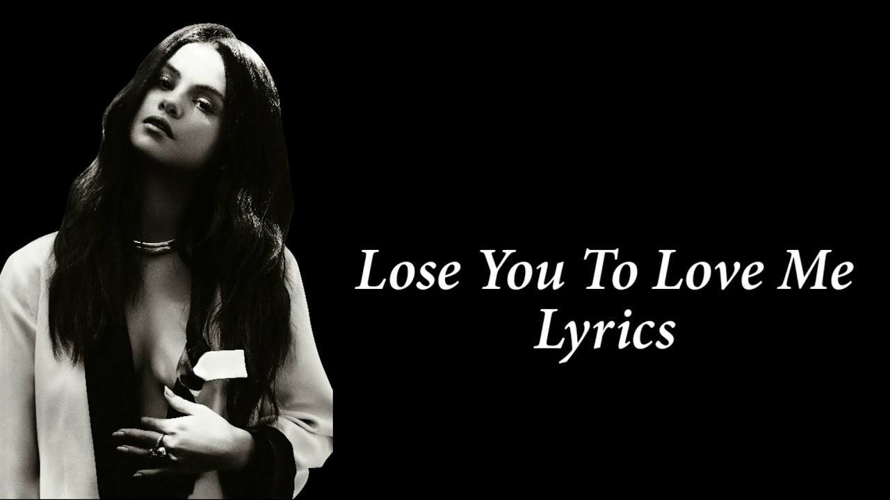 Selena Gomez~Lose You To Love Me (Lyrics) - YouTube