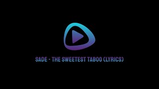 Sade - the sweetest taboo (Lyrics)