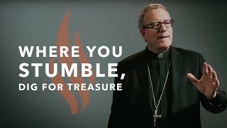Where You Stumble, Dig for Treasure - Bishop Barron's Sunday Sermon