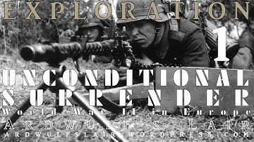 Exploring Unconditional Surrender - Part 1