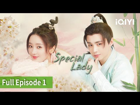 [FULL]Special Lady | Episode 01 | Shane, Zhai Zilu | iQIYI Philippines