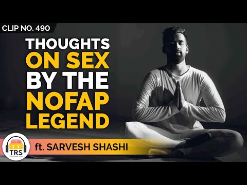 Thoughts On Sex By The NoFap Legend ft. Sarvesh Shashi | TheRanveerShow Clips