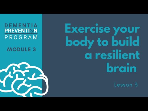 Exercise Your Body To Build a Resilient Brain - Dementia Prevention Program: Module 3 - Lesson 3