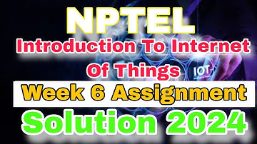 Introduction to Internet Of Things Assignment 6 Solution #week6 #nptel