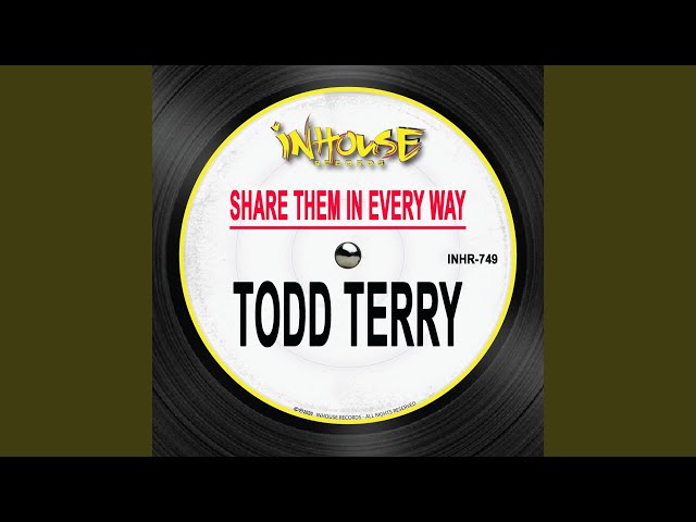 Todd Terry - Share Them In Every Way
