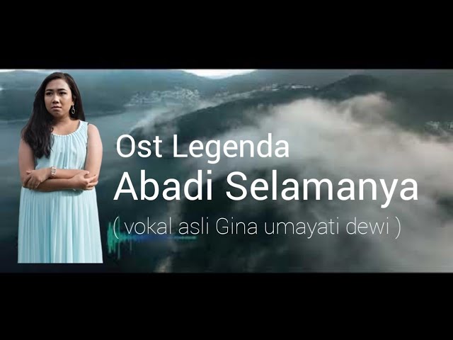 ost legenda - Abadi Selamanya vokal asli Gina umayati dewi ( dalam format 8D gunakan headset ) class=