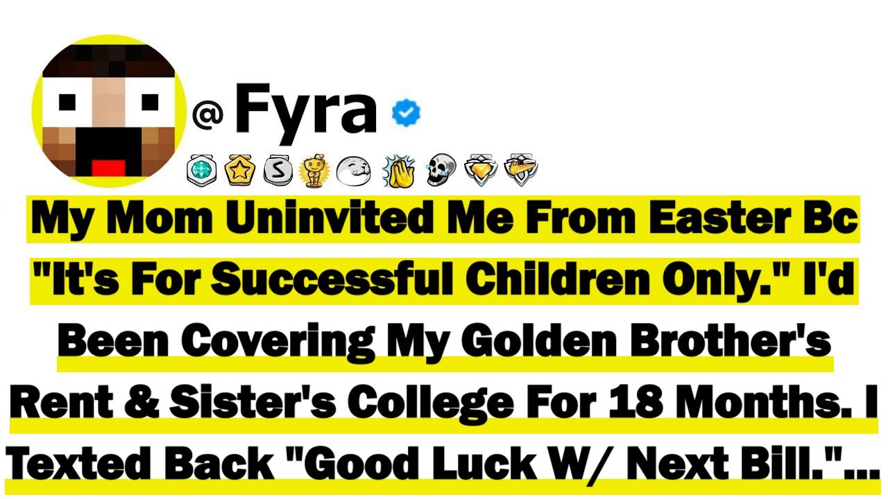 My Mom Uninvited Me From Easter Bc "It's For Successful Children Only." I'd Been Covering My Golden