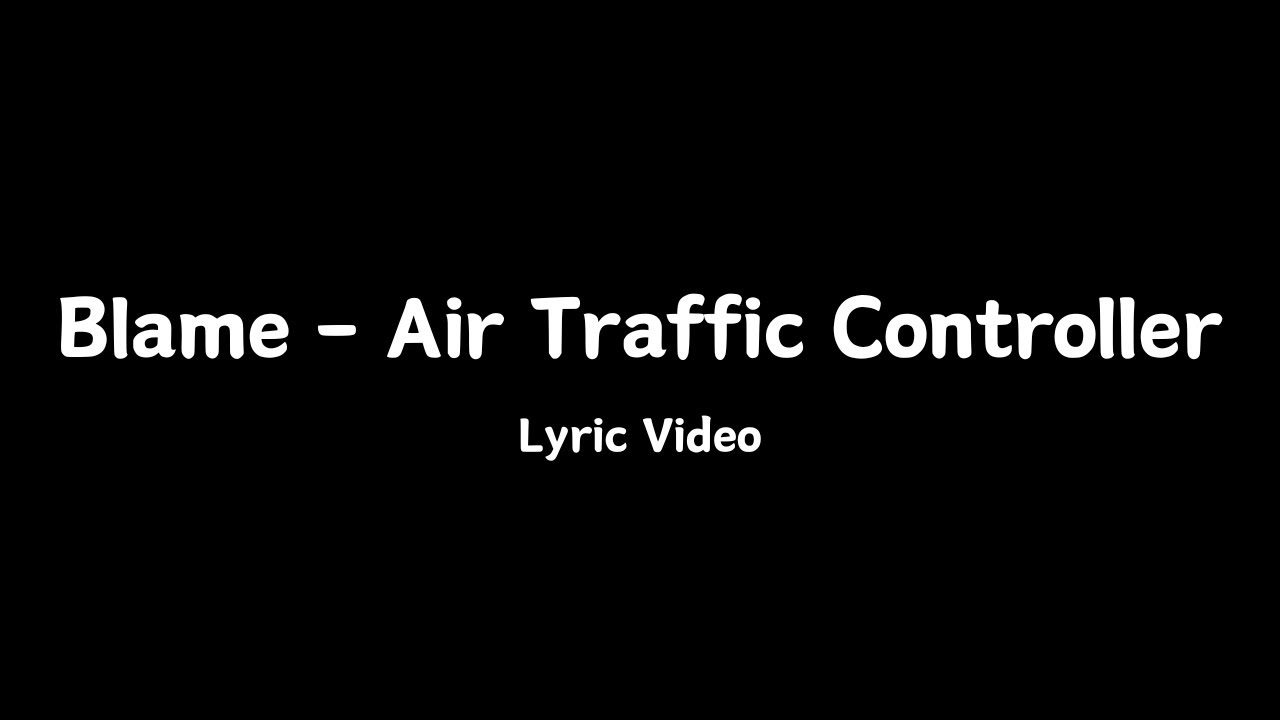 Blame - Air Traffic Controller | Lyrics