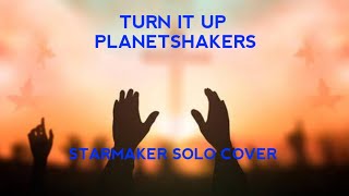 Turn It Up - (Starmaker Solo Cover) Planetshakers - / Penzonic 107.1 / A++ Points