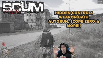 SCUM GUIDE - HIDDEN CONTROLS - WEAPON BASH, AUTORUN, SCOPE ZERO & MORE!! TIPS & TRICKS