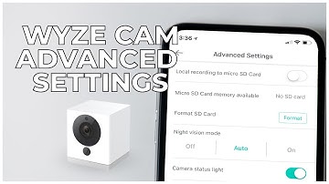 11 - WYZE CAM ADVANCED SETTINGS