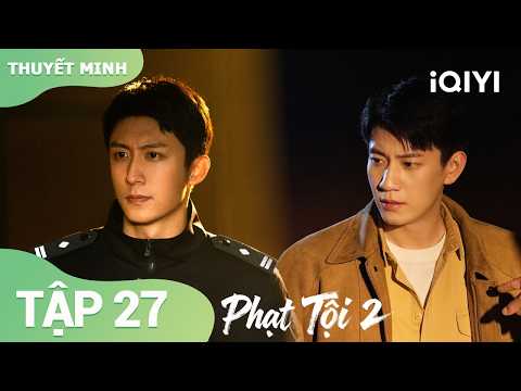 Phạt Tội 2 Tập 27 |🚨 Đệ tử rơi lầu bí ẩn, Hoàng Cảnh Du quyết điều tra đến cùng! | iQIYI Vietnam