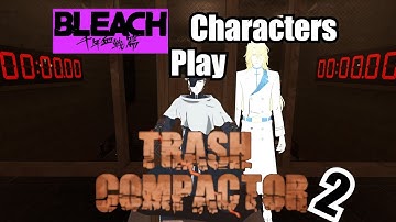 Bleach Characters Play Trash Compactor 2