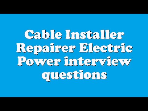 Cable Installer Repairer Electric Power interview questions