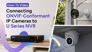 How-to | Connecting ONVIF-Conformant IP Cameras to U Series NVR