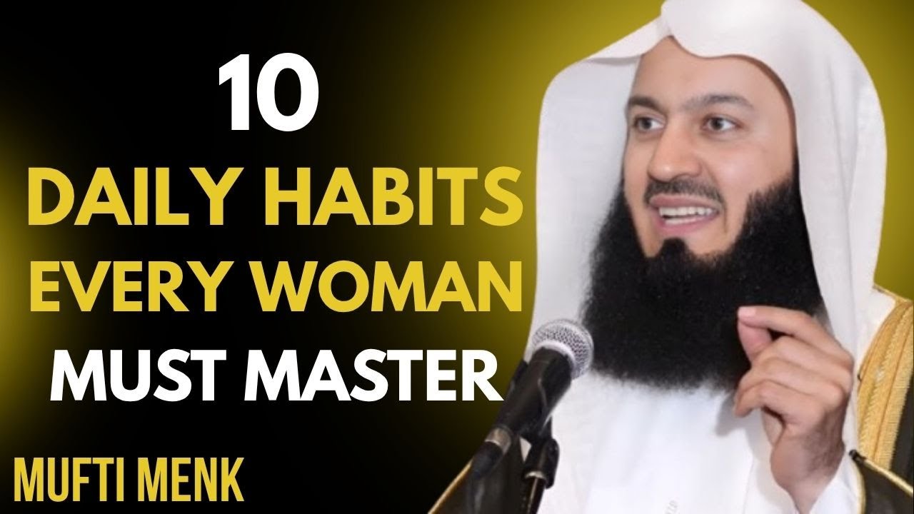 10 Daily Habits Every Woman Must Master – Mufti Menk (Powerful Islamic ...