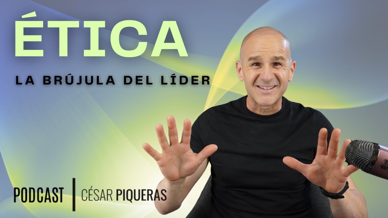 #065 Ética. La brújula del líder - César Piqueras