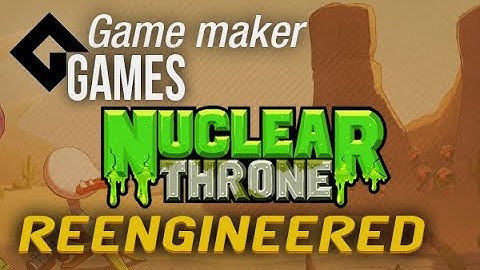 Gamemaker Reengineered - Nuclear Throne