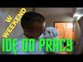 Idę do pracy w weekend