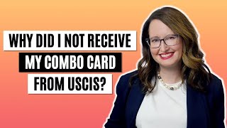 Why did I not receive my combo card from USCIS?