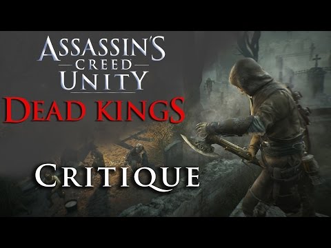 Vidéo: Assassin's Creed Unity: Critique Des Dead Kings