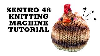 Sentro 48 Knitting Machine Chicken Tutorial for Beginners