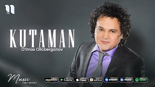 O'lmas Olloberganov - Kutaman (Music Version)