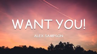 Alex Sampson - WANT YOU! (Lyrics)🎵
