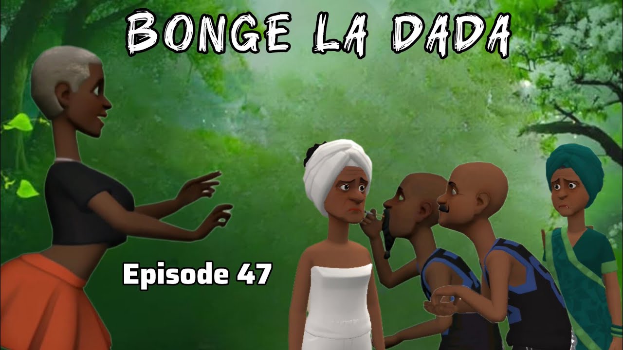 BONGE LA DADA |Episode 47|