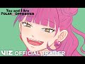Official Manga Trailer | You and I Are Polar Opposites | VIZ