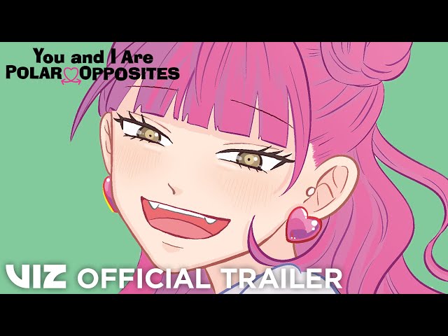 Official Manga Trailer | You and I Are Polar Opposites | VIZ class=