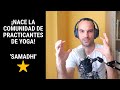 Presento la comunidad de practicantes de Yoga (hablando Sadhaka #27)