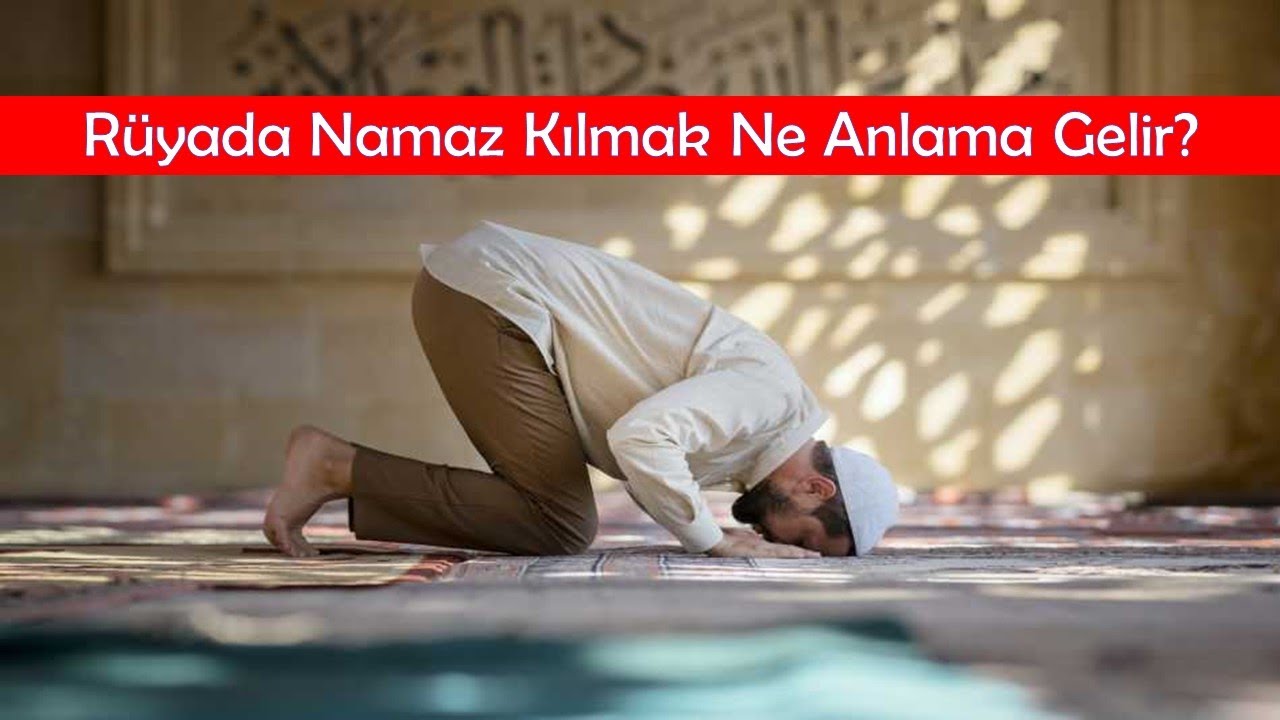 Rüyada Namaz Kılmak Ne Anlama Gelir ? - YouTube