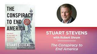 The Conspiracy to End America—Stuart Stevens with Robert Shrum