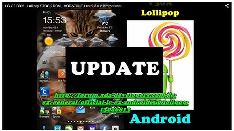 LG G2 D802 - update on stock 5.0.2 after two weeks on it....I will still keep but results were bad!