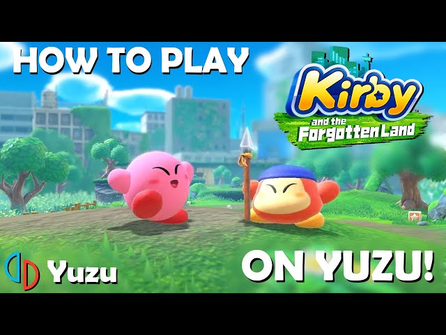 [WORKING] How to Play Kirby And The Forgotten Land on Yuzu (Switch  Emulator) 