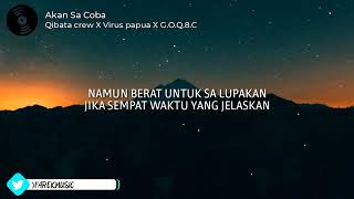 Akan Sa Coba   Qibata Crew X Virus Papua X G O Q 8 C Lirik