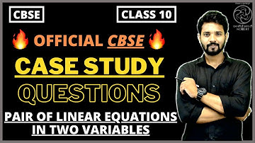 Class 10 Maths | Case Study Based Questions | Chapter 3 | Pair Of Linear Equations In Two Variables