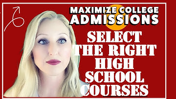 HOW TO SELECT THE RIGHT HIGH SCHOOL COURSEWORK