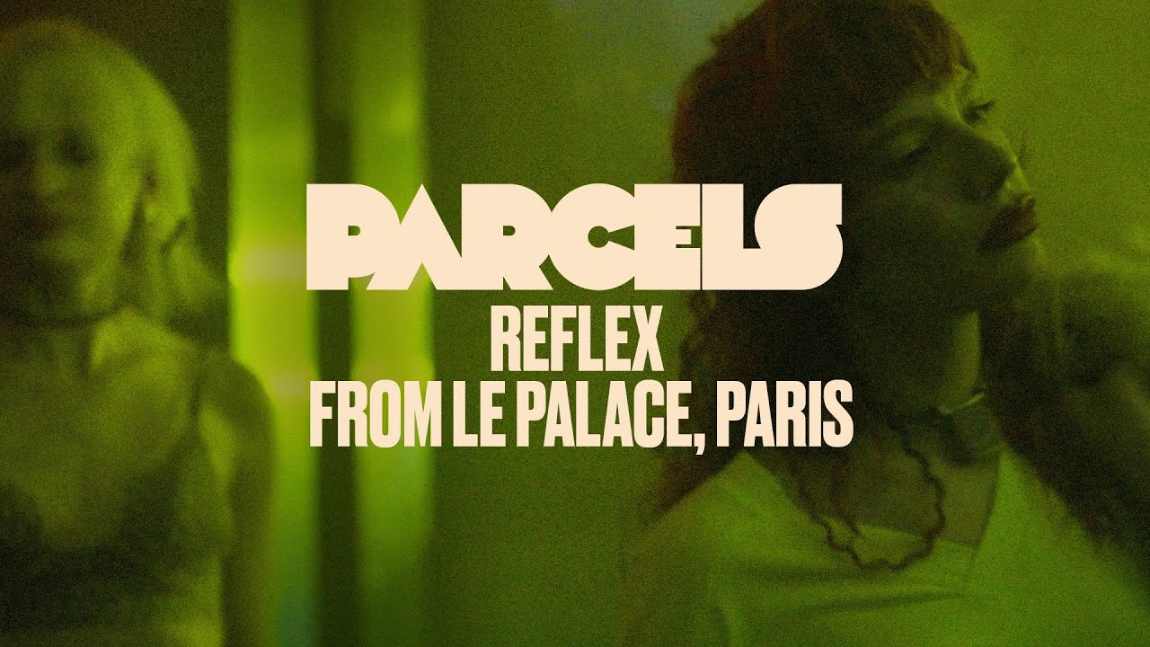 Parcels - Reflex (Live from Le Palace, Paris)