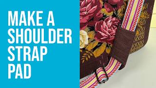 Bag Lab - How to Make a Shoulder Strap Pad Make A Carrying Strap Pad