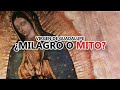 Historia de la Virgen de Guadalupe: el milagro que NO OCURRIÓ