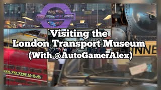 Visiting the London Transport Museum 🇬🇧🚆🖼️ (Ft. @AutoGamerAlex)